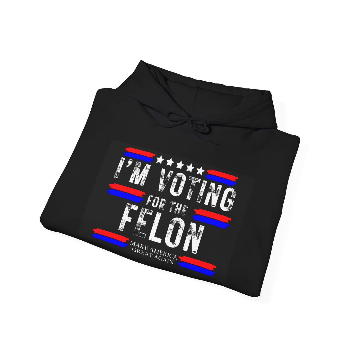 I'm Voting for the FELON Hooded Sweatshirt