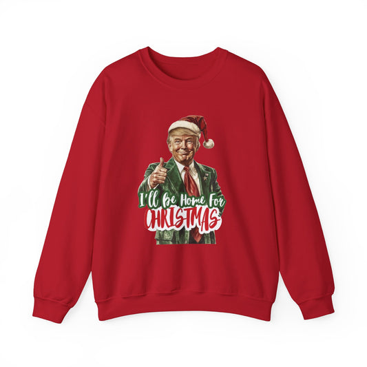 I'll Be Home for Christmas Sweatshirt